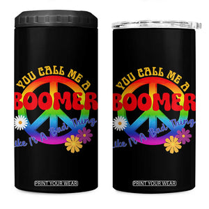 Retro Groovy Hippie Baby Boomer Generation 4 in 1 Can Cooler Tumbler Funny You Call Me A Boomer Like It's A Bad Thing Peace Sign Flower