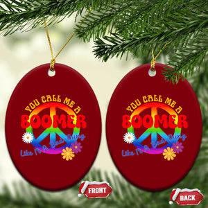 Retro Groovy Hippie Baby Boomer Generation Ceramic Ornament Funny You Call Me A Boomer Like It's A Bad Thing Peace Sign Flower