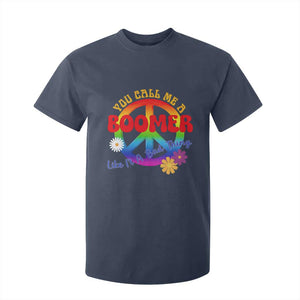 Retro Groovy Hippie Baby Boomer Generation T Shirt For Kid Funny You Call Me A Boomer Like It's A Bad Thing Peace Sign Flower
