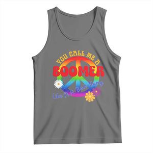 Retro Groovy Hippie Baby Boomer Generation Tank Top Funny You Call Me A Boomer Like It's A Bad Thing Peace Sign Flower