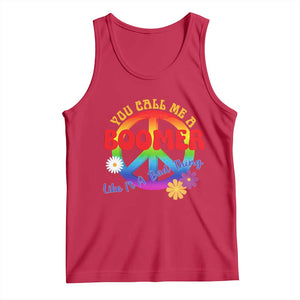 Retro Groovy Hippie Baby Boomer Generation Tank Top Funny You Call Me A Boomer Like It's A Bad Thing Peace Sign Flower