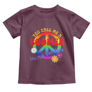 Retro Groovy Hippie Baby Boomer Generation Toddler T Shirt Funny You Call Me A Boomer Like It's A Bad Thing Peace Sign Flower