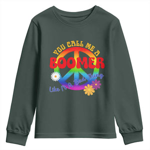 Retro Groovy Hippie Baby Boomer Generation Youth Sweatshirt Funny You Call Me A Boomer Like It's A Bad Thing Peace Sign Flower