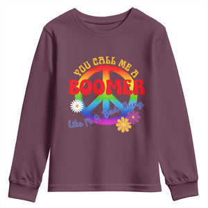 Retro Groovy Hippie Baby Boomer Generation Youth Sweatshirt Funny You Call Me A Boomer Like It's A Bad Thing Peace Sign Flower