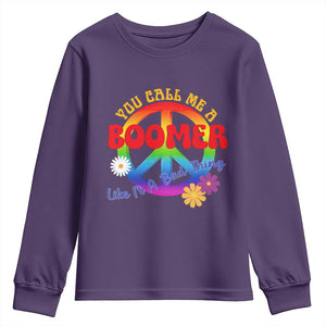 Retro Groovy Hippie Baby Boomer Generation Youth Sweatshirt Funny You Call Me A Boomer Like It's A Bad Thing Peace Sign Flower