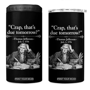 Crap Thats Due Tomorrow Thomas Jefferson Graphic 4 in 1 Can Cooler Tumbler Funny Procrastination of Declaration of Indepence Historical Meme TS02 One Size: 16 oz Black Print Your Wear