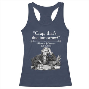 Crap Thats Due Tomorrow Thomas Jefferson Graphic Racerback Tank Top Funny Procrastination of Declaration of Indepence Historical Meme TS02 Navy Print Your Wear