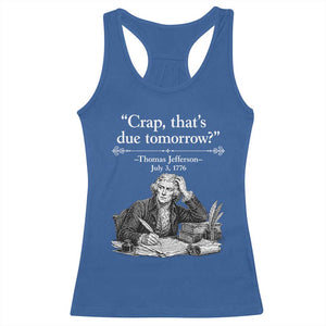 Crap Thats Due Tomorrow Thomas Jefferson Graphic Racerback Tank Top Funny Procrastination of Declaration of Indepence Historical Meme TS02 Royal Blue Print Your Wear