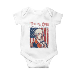 Funny George Washington Revolutionary Patriotic Baby Onesie Feeling Cute Might Start A Revolution Later TS02 White Print Your Wear