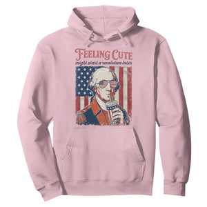 Funny George Washington Revolutionary Patriotic Hoodie Feeling Cute Might Start A Revolution Later TS02 Light Pink Print Your Wear