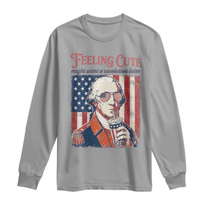Funny George Washington Revolutionary Patriotic Long Sleeve Shirt Feeling Cute Might Start A Revolution Later TS02 Sport Gray Print Your Wear