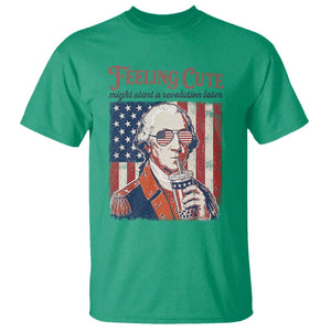Funny George Washington Revolutionary Patriotic T Shirt Feeling Cute Might Start A Revolution Later TS02 Irish Green Print Your Wear