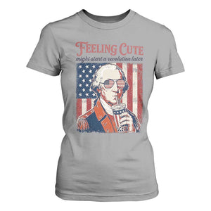 Funny George Washington Revolutionary Patriotic T Shirt For Women Feeling Cute Might Start A Revolution Later TS02 Sport Gray Print Your Wear