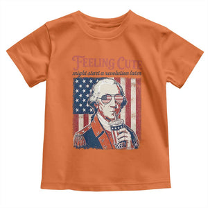 Funny George Washington Revolutionary Patriotic Toddler T Shirt Feeling Cute Might Start A Revolution Later TS02 Orange Print Your Wear