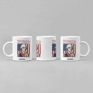 Funny George Washington Revolutionary Patriotic Coffee Mug Feeling Cute Might Start A Revolution Later TS02 Print Your Wear