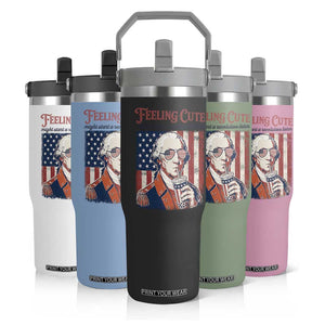 Funny George Washington Revolutionary Patriotic Flip Straw Tumbler Feeling Cute Might Start A Revolution Later TS02 Print Your Wear