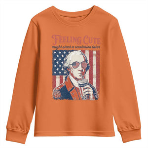 Funny George Washington Revolutionary Patriotic Youth Sweatshirt Feeling Cute Might Start A Revolution Later TS02 Orange Print Your Wear