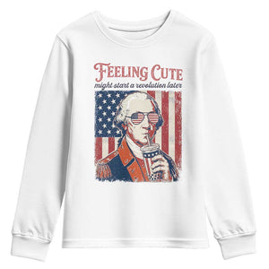 Funny George Washington Revolutionary Patriotic Youth Sweatshirt Feeling Cute Might Start A Revolution Later TS02 White Print Your Wear