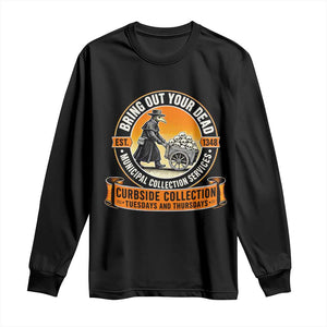 Funny Plague Doctor History Humor Long Sleeve Shirt Bring Out Your Dead Curbside Collection