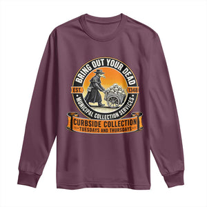 Funny Plague Doctor History Humor Long Sleeve Shirt Bring Out Your Dead Curbside Collection