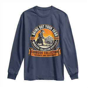 Funny Plague Doctor History Humor Long Sleeve Shirt Bring Out Your Dead Curbside Collection