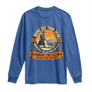 Funny Plague Doctor History Humor Long Sleeve Shirt Bring Out Your Dead Curbside Collection