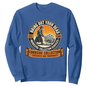 Funny Plague Doctor History Humor Sweatshirt Bring Out Your Dead Curbside Collection