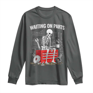 Waiting On Parts Skeleton Mechanic Long Sleeve Shirt Funny Sarcastic Auto Garage Repair Tech