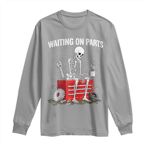 Waiting On Parts Skeleton Mechanic Long Sleeve Shirt Funny Sarcastic Auto Garage Repair Tech