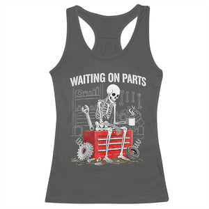 Waiting On Parts Skeleton Mechanic Racerback Tank Top Funny Sarcastic Auto Garage Repair Tech