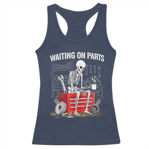 Waiting On Parts Skeleton Mechanic Racerback Tank Top Funny Sarcastic Auto Garage Repair Tech