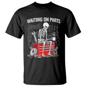 Waiting On Parts Skeleton Mechanic T Shirt Funny Sarcastic Auto Garage Repair Tech