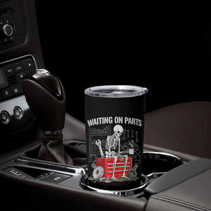 Waiting On Parts Skeleton Mechanic Tumbler Cup Funny Sarcastic Auto Garage Repair Tech