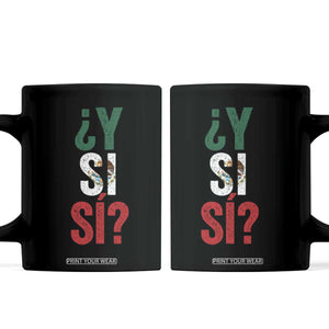 Y Si Si Vintage Mexican Flag Coffee Mug What If Spanish Slang Mexico Soccer Football Fans TS02 Black Print Your Wear
