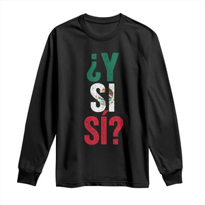Y Si Si Vintage Mexican Flag Long Sleeve Shirt What If Spanish Slang Mexico Soccer Football Fans TS02 Black Print Your Wear