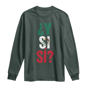 Y Si Si Vintage Mexican Flag Long Sleeve Shirt What If Spanish Slang Mexico Soccer Football Fans TS02 Dark Forest Green Print Your Wear