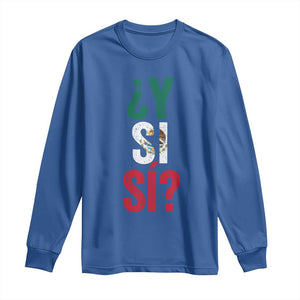 Y Si Si Vintage Mexican Flag Long Sleeve Shirt What If Spanish Slang Mexico Soccer Football Fans TS02 Royal Blue Print Your Wear