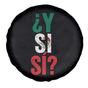 Y Si Si Vintage Mexican Flag Spare Tire Cover What If Spanish Slang Mexico Soccer Football Fans TS02 Print Your Wear