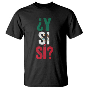 Y Si Si Vintage Mexican Flag T Shirt What If Spanish Slang Mexico Soccer Football Fans TS02 Black Print Your Wear