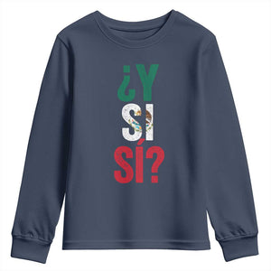 Y Si Si Vintage Mexican Flag Youth Sweatshirt What If Spanish Slang Mexico Soccer Football Fans TS02 Navy Print Your Wear