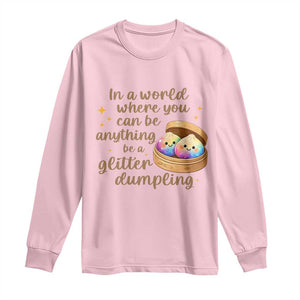 Be A Glitter Dumpling Kawaii Graphic Long Sleeve Shirt In A World Squish Squad Mystery Box