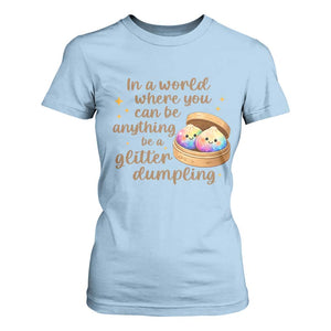 Be A Glitter Dumpling Kawaii Graphic T Shirt For Women In A World Squish Squad Mystery Box