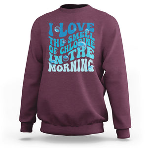 Funny Swimming Sweatshirt I Love The Smell Of Chlorine In The Morning Groovy TS02 Maroon Printyourwear