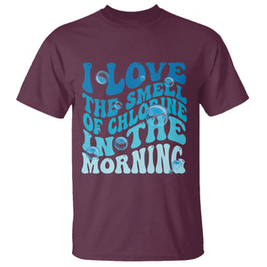 Funny Swimming T Shirt I Love The Smell Of Chlorine In The Morning Groovy TS02 Maroon Printyourwear