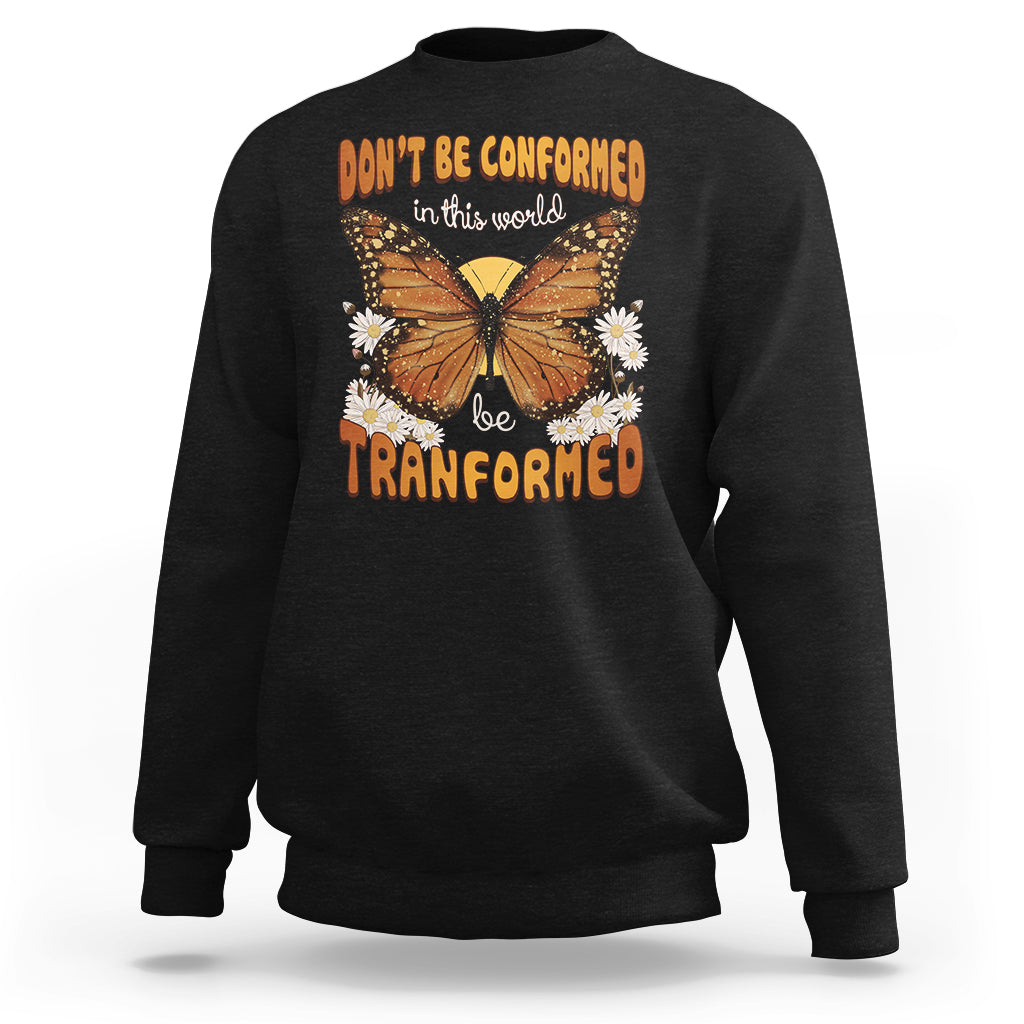 Inspirational Bible Sweatshirt Don't Be Conformed In This World Be Tranformed TS02 Black Printyourwear