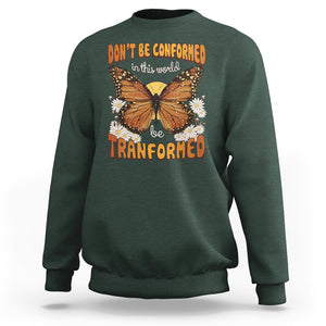 Inspirational Bible Sweatshirt Don't Be Conformed In This World Be Tranformed TS02 Dark Forest Green Printyourwear