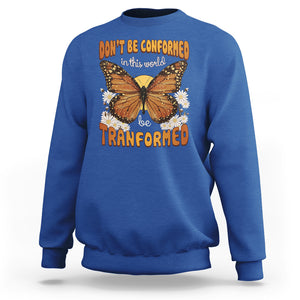 Inspirational Bible Sweatshirt Don't Be Conformed In This World Be Tranformed TS02 Royal Blue Printyourwear