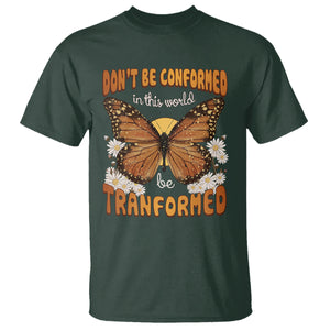 Inspirational Bible T Shirt Don't Be Conformed In This World Be Tranformed TS02 Dark Forest Green Printyourwear