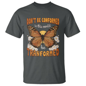 Inspirational Bible T Shirt Don't Be Conformed In This World Be Tranformed TS02 Dark Heather Printyourwear