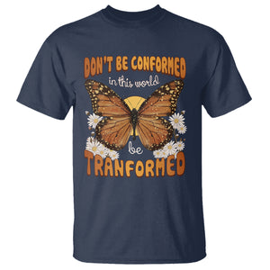 Inspirational Bible T Shirt Don't Be Conformed In This World Be Tranformed TS02 Navy Printyourwear
